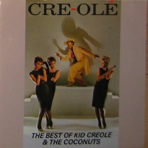 Cre~Olé - The Best Of Kid Creole And The Coconuts cover
