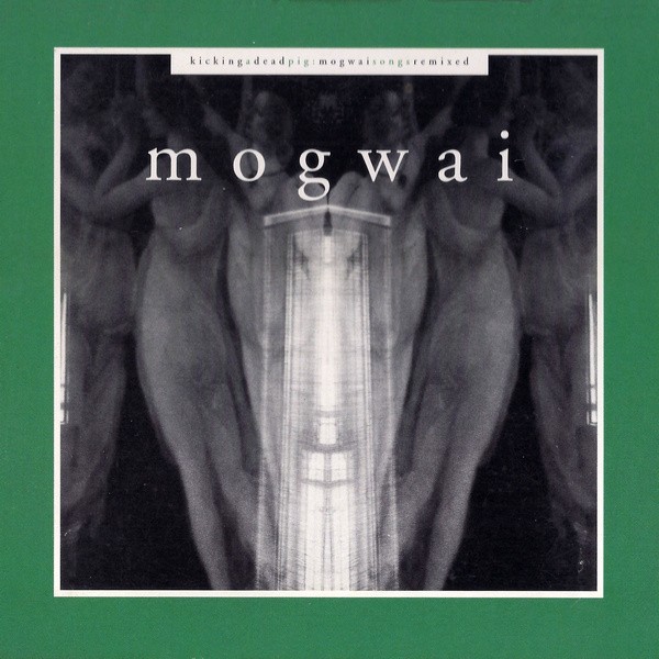 Kicking A Dead Pig - Mogwai Songs Remixed cover