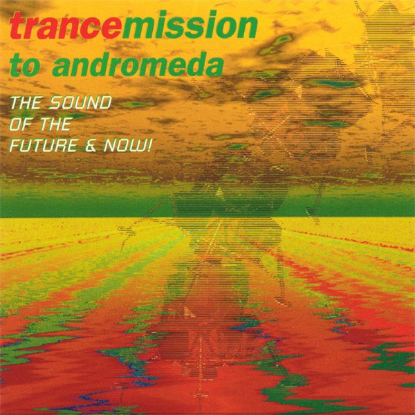 Trancemission To Andromeda (The Sound Of The Future & Now!) cover
