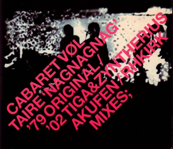 Nag Nag Nag ('79 Original / '02 Tiga & Zyntherius Akufen / RH Kirk Mixes;) cover
