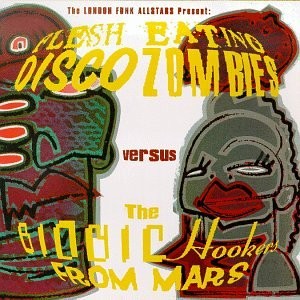 Flesh Eating Disco Zombies Versus The Bionic Hookers From Mars cover
