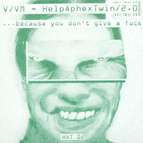 HelpAphexTwin/2.0 . . . Because You Don't Give A Fuck cover