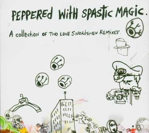 Peppered With Spastic Magic - A Collection Of Two Lone Swordsmen Remixes cover