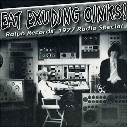 Eat Exuding Oinks! Ralph Records' 1977 Radio Special cover