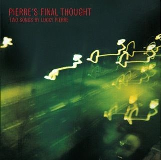 Pierre's Final Thought (Two Songs By Lucky Pierre) cover