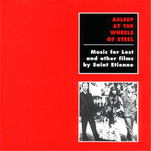 Asleep At The Wheels Of Steel (Music For Lost And Other Films By Saint Etienne) cover