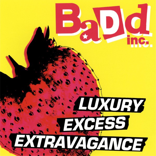 Badd Inc. Luxury, Excess, Extravagance cover