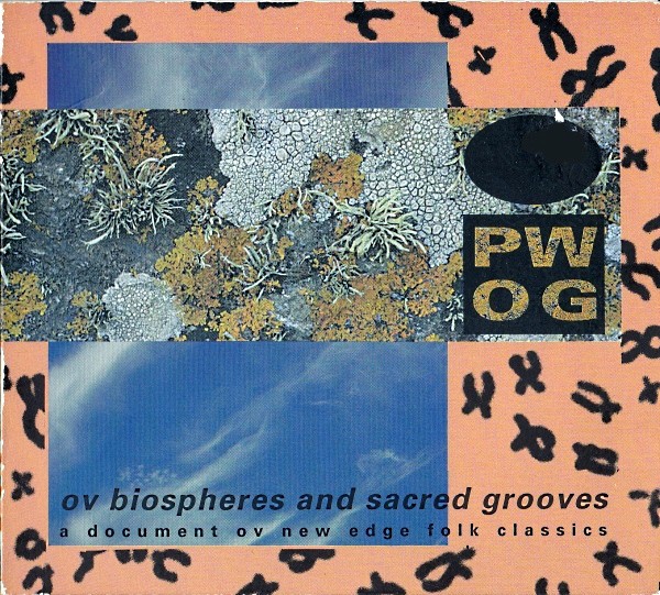 Ov Biospheres And Sacred Grooves: A Document Ov New Edge Folk Classics cover